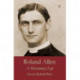Roland Allen: A Missionary Life
