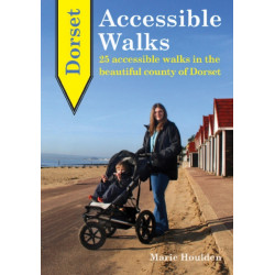 Dorset Accessible Walks: 25 Accessible Walks in the Beautiful Country of Dorset