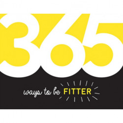 365 Ways to Be Fitter: Inspiration and Motivation for Every Day