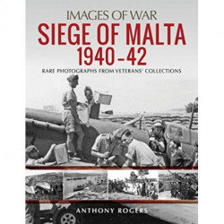 Siege of Malta 1940-42: Rare Photographs from Veterans' Collections