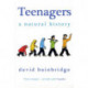 Teenagers: A Natural History