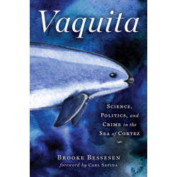 Vaquita: Science, Politics, and Crime in the Sea of Cortez
