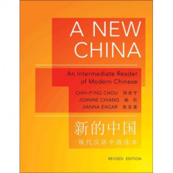 A New China: An Intermediate Reader of Modern Chinese - Revised Edition