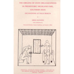 The Origins of State Organisations in Prehistoric Highland Fars, Southern Iran: Excavations at Tall-e Bakun