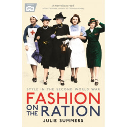 Fashion on the Ration: Style in the Second World War