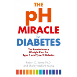 The pH Miracle For Diabetes: The Revolutionary Lifestyle Plan for Type 1 and Type 2 Diabetes