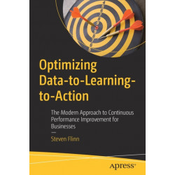 Optimizing Data-to-Learning-to-Action: The Modern Approach to Continuous Performance Improvement for Businesses