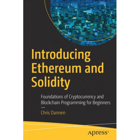 Introducing Ethereum and Solidity: Foundations of Cryptocurrency and Blockchain Programming for Beginners