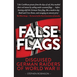 False Flags: Disguised German Raiders of World War II
