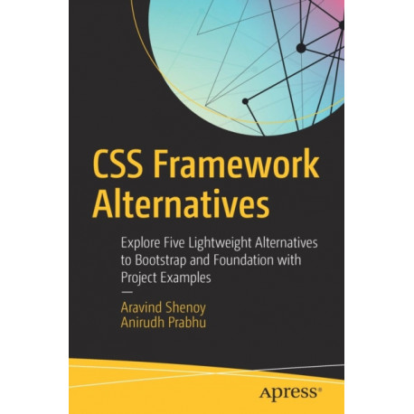 CSS Framework Alternatives: Explore Five Lightweight Alternatives to Bootstrap and Foundation with Project Examples