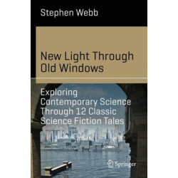 New Light Through Old Windows: Exploring Contemporary Science Through 12 Classic Science Fiction Tales