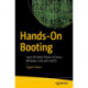 Hands-on Booting: Learn the Boot Process of Linux, Windows, and Unix