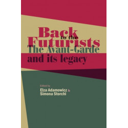 Back to the Futurists: The Avant-Garde and its Legacy