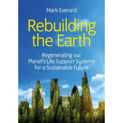 Rebuilding the Earth: Regenerating our planet’s life support systems for a sustainable future