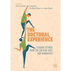The Doctoral Experience: Student Stories from the Creative Arts and Humanities