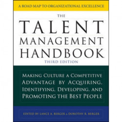 The Talent Management Handbook, Third Edition: Making Culture a Competitive Advantage by Acquiring, Identifying, Developing, and Promoting the Best People