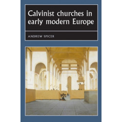 Calvinist Churches in Early Modern Europe