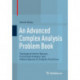 An Advanced Complex Analysis Problem Book: Topological Vector Spaces, Functional Analysis, and Hilbert Spaces of Analytic Functions