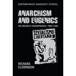 Anarchism and Eugenics: An Unlikely Convergence, 1890-1940