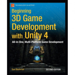 Beginning 3D Game Development with Unity 4: All-in-one, multi-platform game development
