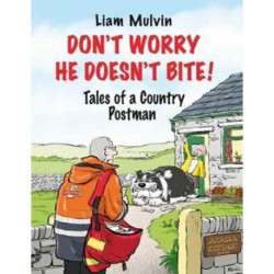 Don't Worry He Doesn't Bite!: Tales of a Country Postman