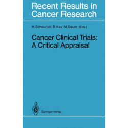 Cancer Clinical Trials: A Critical Appraisal