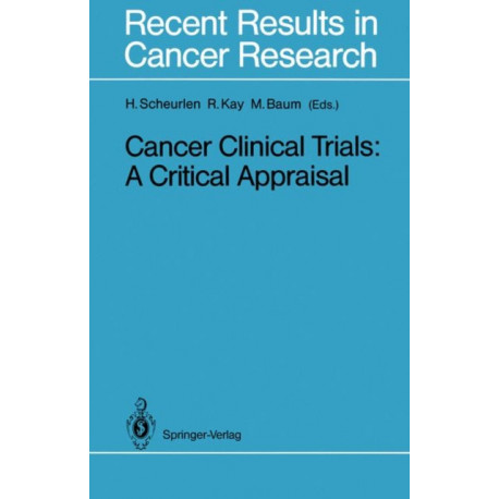 Cancer Clinical Trials: A Critical Appraisal