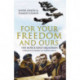 For Your Freedom and Ours