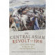 The Central Asian Revolt of 1916: A Collapsing Empire in the Age of War and Revolution