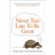 Never Too Late To Be Great: The Power of Thinking Long