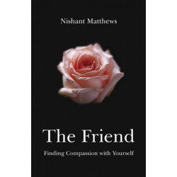 The Friend, The – Finding Compassion with Yourself: Finding Compassion with Yourself