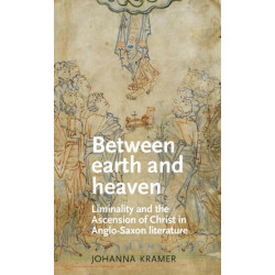 Between Earth and Heaven: Liminality and the Ascension of Christ in Anglo-Saxon Literature