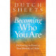 Becoming Who You Are – Embracing the Power of Your Identity in Christ: Embracing the Power of Your Identity in Christ