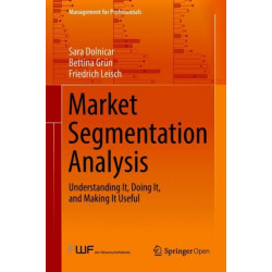 Market Segmentation Analysis: Understanding It, Doing It, and Making It Useful