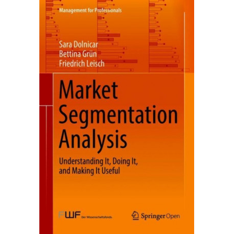 Market Segmentation Analysis: Understanding It, Doing It, and Making It Useful