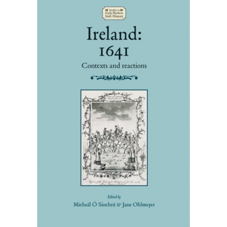 Ireland: 1641: Contexts and Reactions