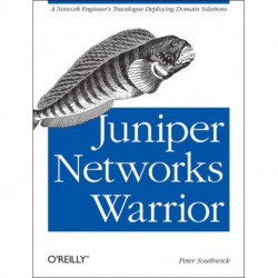 Juniper Networks Warrior: A Guide to the Rise of Juniper Networks Implementations