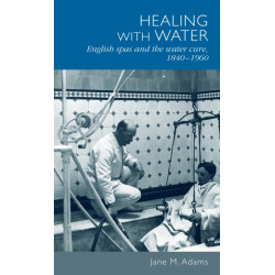 Healing with Water: English Spas and the Water Cure, 1840–1960