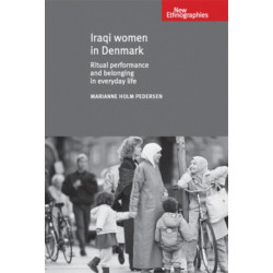 Iraqi Women in Denmark: Ritual Performance and Belonging in Everyday Life