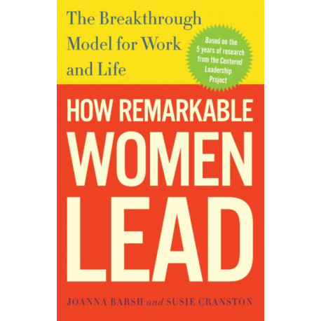 How Remarkable Women Lead: The Breakthrough Model for Work and Life