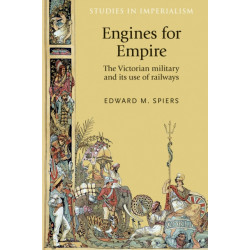 Engines for Empire: The Victorian Army and its Use of Railways
