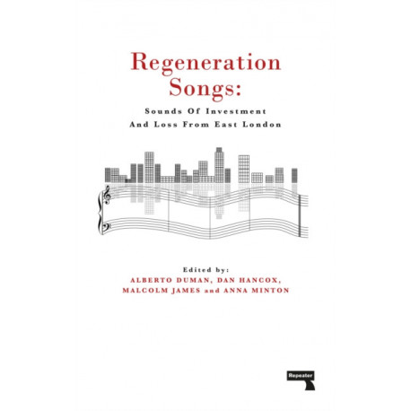 Regeneration Songs: Sounds of Investment and Loss in East London
