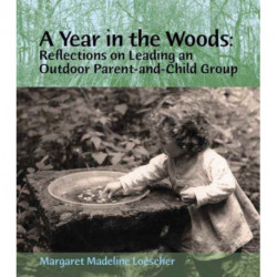 A Year in the Woods: Reflections on Leading an Outdoor Parent-and-Child Group