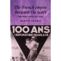 The French Empire Between the Wars: Imperialism, Politics and Society