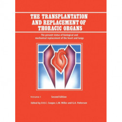 The Transplantation and Replacement of Thoracic Organs: The Present Status of Biological and Mechanical Replacement of the Heart and Lungs