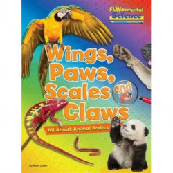 Wings, Paws, Scales and Claws: All About Animal Bodies