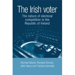 The Irish Voter: The Nature of Electoral Competition in the Republic of Ireland