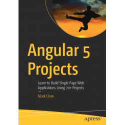 Angular 5 Projects: Learn to Build Single Page Web Applications Using 70+ Projects