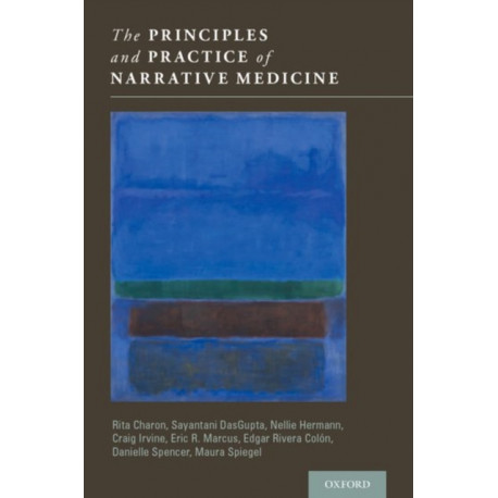 The Principles and Practice of Narrative Medicine