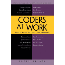 Coders at Work: Reflections on the Craft of Programming